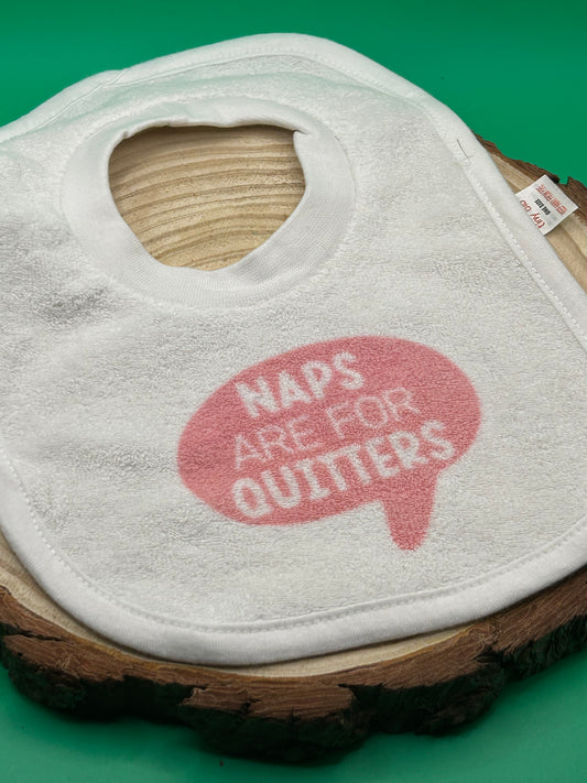 Naps Are For Quitters Bib